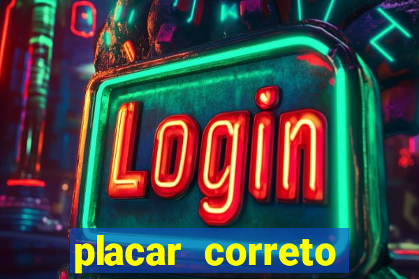 placar correto jogos de hoje